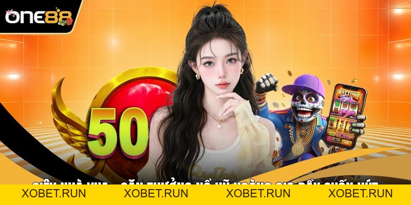 Nổ Hũ One88 - Khám Phá Những Vòng Quay Bí Ẩn Cuốn Hút Nổ Hũ One88 - Khám Phá Những Vòng Quay Bí Ẩn Cuốn Hút
